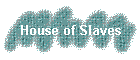 House of Slaves