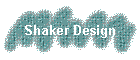 Shaker Design