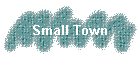 Small Town