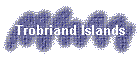 Trobriand Islands