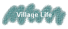 Village Life