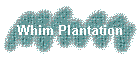 Whim Plantation