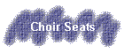Choir Seats
