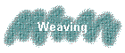 Weaving