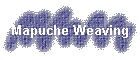 Mapuche Weaving