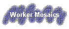 Worker Mosaics