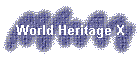 World Heritage X