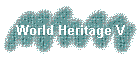 World Heritage V