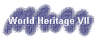 World Heritage VII