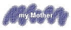 my Mother