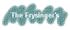 The Frysinger's