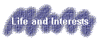 Life and Interests